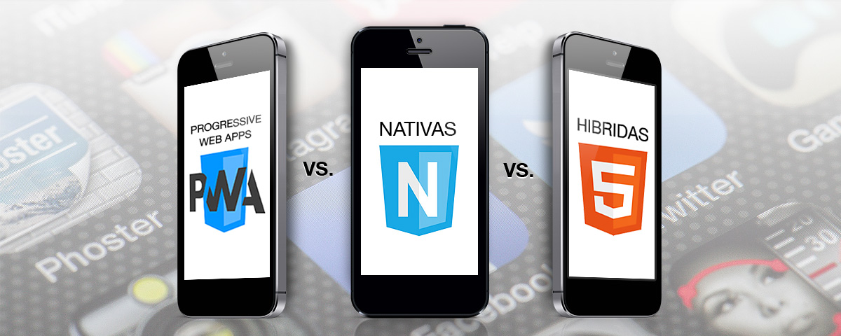 Apps nativas vs. Apps híbridas vs. Progressive Web Apps